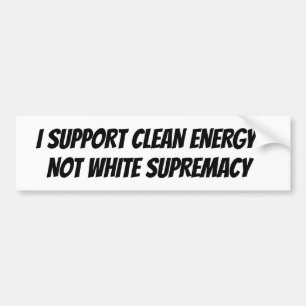 Clean Energy White Supremacy Bumper Sticker
