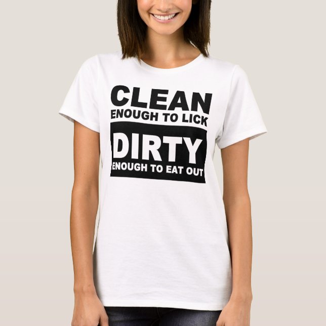 Clean enough to lick T-Shirt (Front)