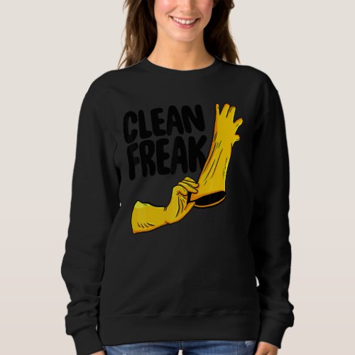Clean Freak Cleaner  Women Cleaning Team Sweatshirt