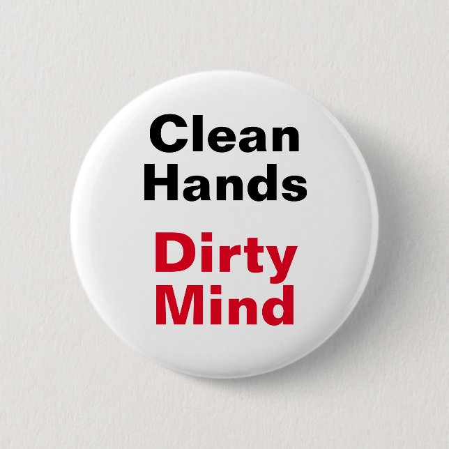 Clean Hands, Dirty Mind Button (Front)
