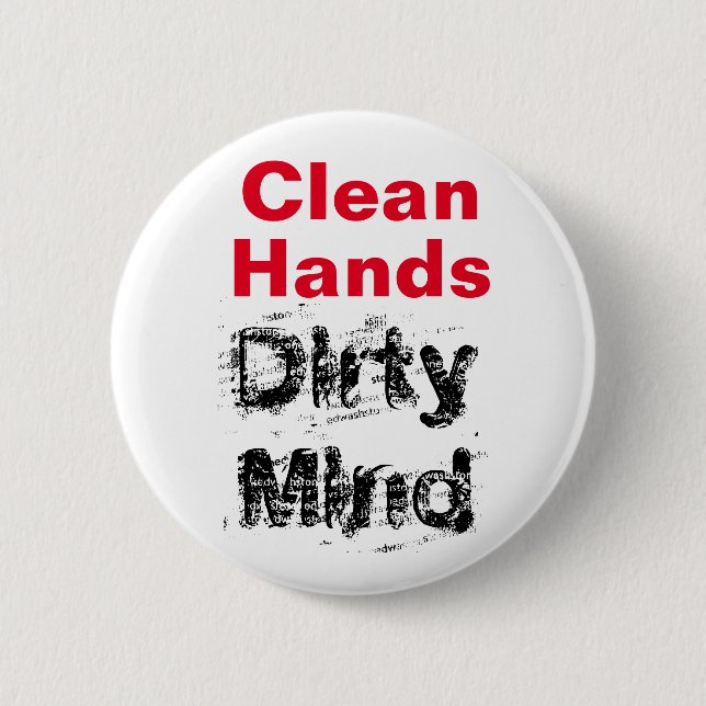 Clean Hands, Dirty Mind Button (Front)