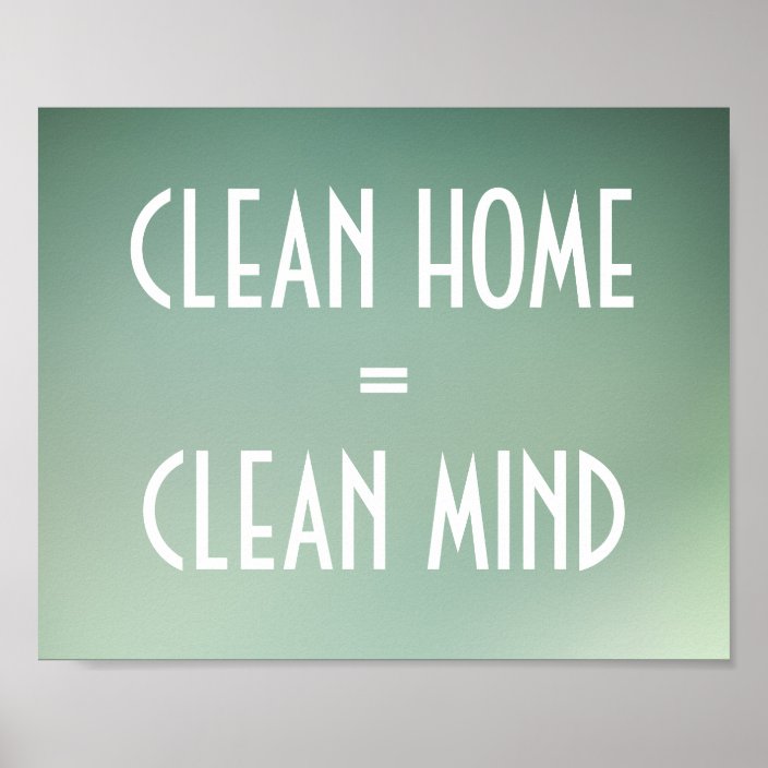 clean-home-equals-clean-mind-cleanliness-poster-zazzle