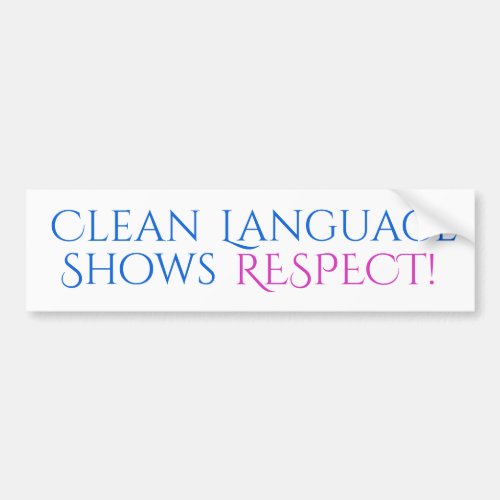 Clean Language Shows Respect Bumper Sticker