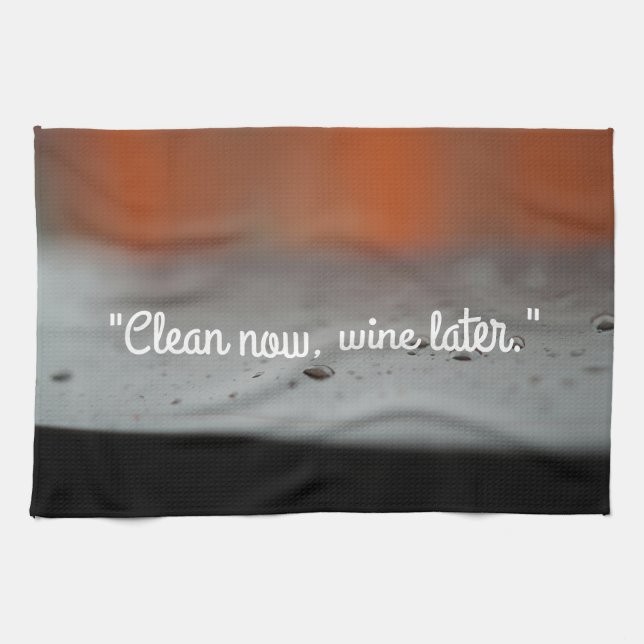 Clean Now, Wine Later Kitchen Towel (Horizontal)