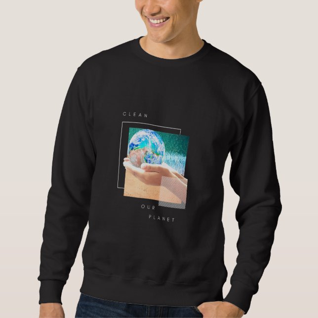 Clean Our Planet Sweatshirt (Front)
