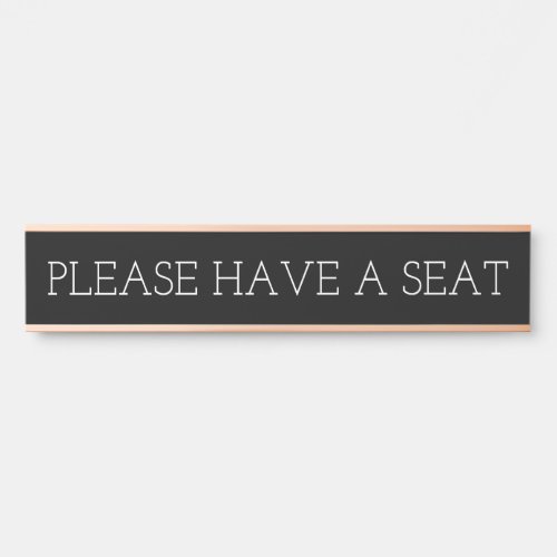 Clean Respectable  Elegant PLEASE HAVE A SEAT Door Sign