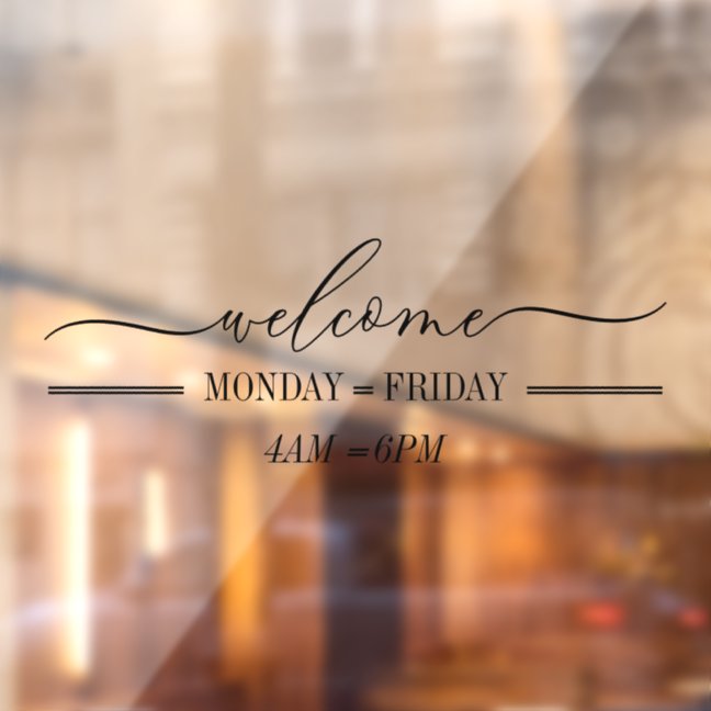 Clean Simple Welcome script day hours Window Cling
