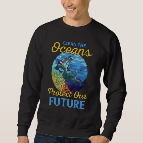 Clean The Oceans Protect Our Future Save The Plane Sweatshirt