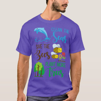 Clean The Seas Save The Bees Plant More Trees 1 T-Shirt
