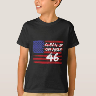 Clean Up On Aisle 46 Funny Anti-biden Republican P T-Shirt