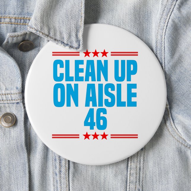 Clean Up On Aisle 46 Funny Political Button (In Situ)