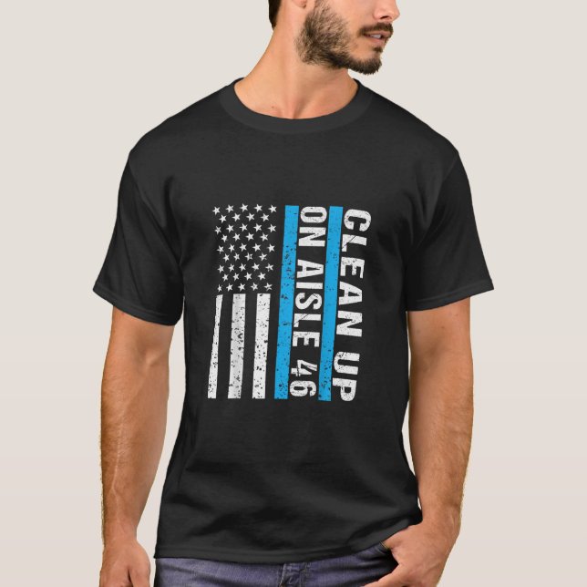 Clean Up On Aisle 46 Impeach Biden 46 Men W T-Shirt (Front)