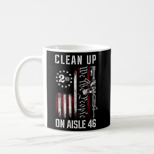Clean Up On Aisle 46 We The People American Flag A Coffee Mug