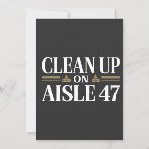 Clean Up on Aisle 47 Anti Trump Humor Invitation