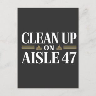 Clean Up on Aisle 47 Anti Trump Humor  Postcard