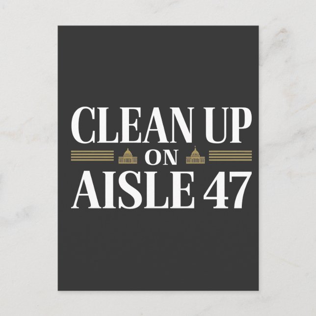 Clean Up on Aisle 47 Anti Trump Humor  Postcard (Front)