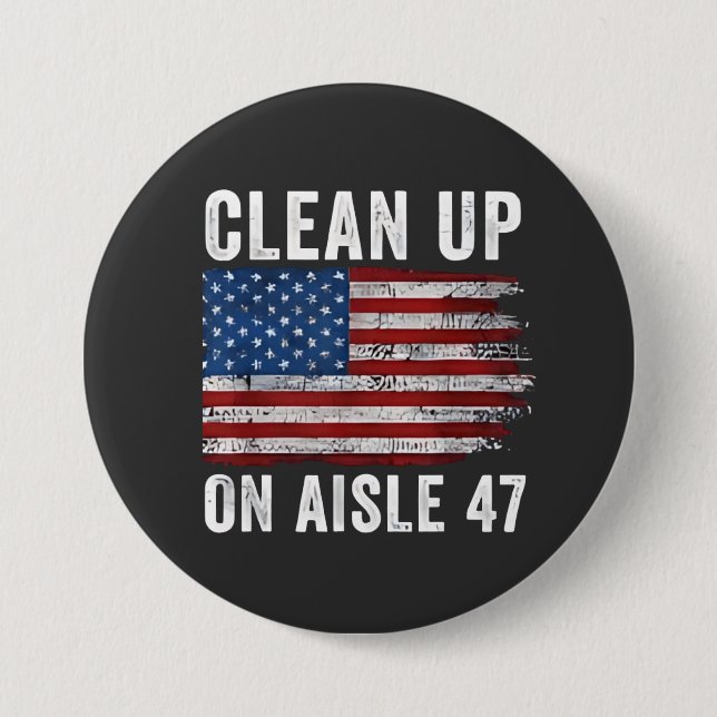 Clean Up On Aisle 47 Shirt Impeach 47 Anti Trump 8 Button (Front)