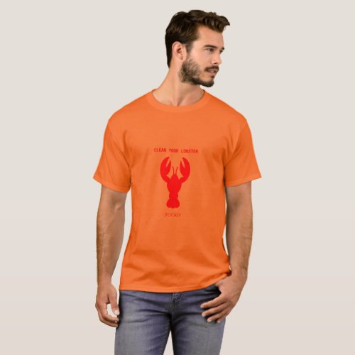 Clean your lobster bucko T_Shirt