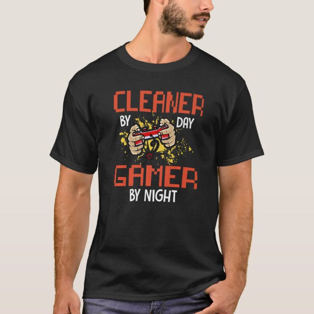Cleaner By Day Gamer By Night, Cleaner Video Games T-Shirt (Front)