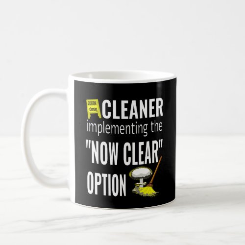 Cleaner goes now clear coffee mug
