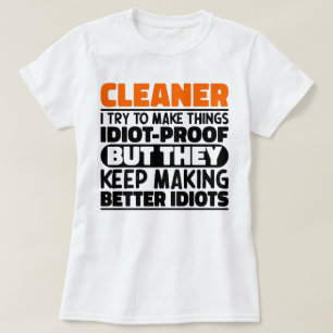 Cleaner I Try To Make Things Funny Sayings Cleaner T-Shirt
