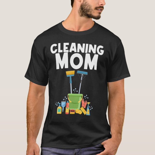 Cleaning Designs For Mom Women Housekeeping Cleane T-Shirt (Front)