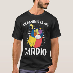 Cleaning Is My Cardio Exercise With Cleaning Essen T-Shirt