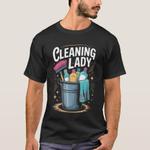 Cleaning Lady Housekeeper Home Cleaner Worker T-Shirt