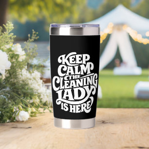 Cleaning Lady is Here - Funny Housekeeping Insulated Tumbler