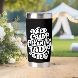 Cleaning Lady is Here - Funny Housekeeping Insulated Tumbler