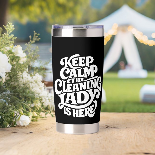 Cleaning Lady is Here - Funny Housekeeping Insulated Tumbler (Wedding (Rotated))