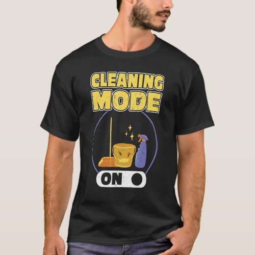 Cleaning Mode On Housekeeping And Housekeeper T_Shirt