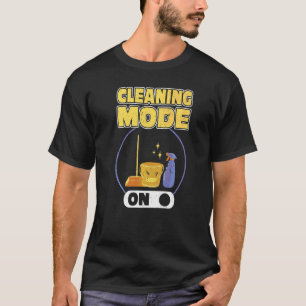 Cleaning Mode On Housekeeping And Housekeeper T-Shirt