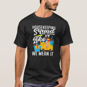 Cleaning Service Housekeeping Squad Housekeeper+ T-Shirt