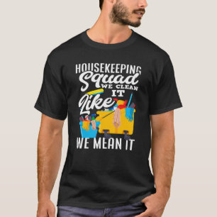 Cleaning Service   Housekeeping Squad Housekeeper+ T-Shirt
