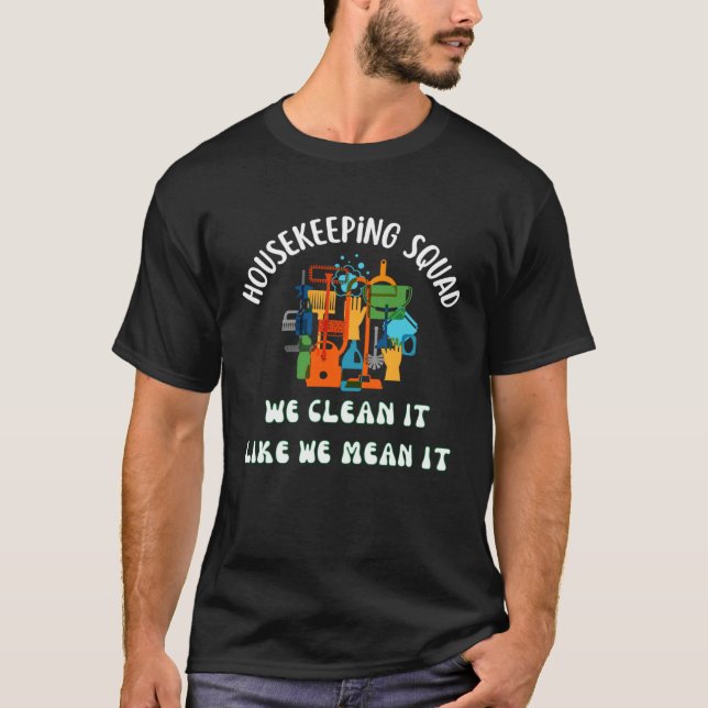 Cleaning Squad Housekeeper  Housekeeping Mom T-Shirt (Front)