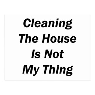 Cleaning The House Is Not My Thing Postcard