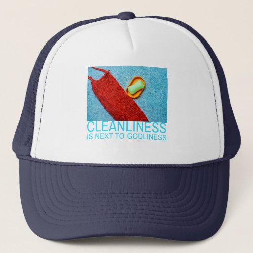 Cleanliness Is Next To Godliness Trucker Hat