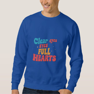 Clear Eyes Full Heart Sweatshirt