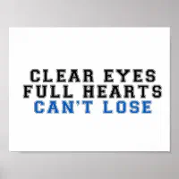 clear eyes full hearts cant lose poster