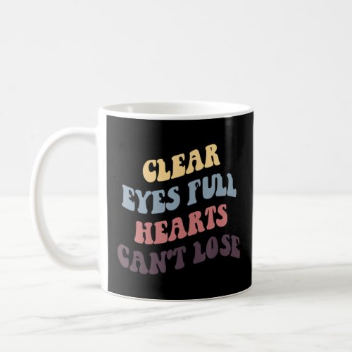 Clear Eyes Full Hearts Cant Lose Quote  Coffee Mug