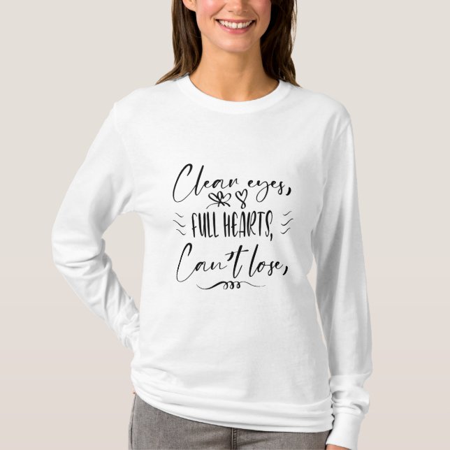 Clear eyes full hearts can't lose T-Shirt  t shirt (Front)