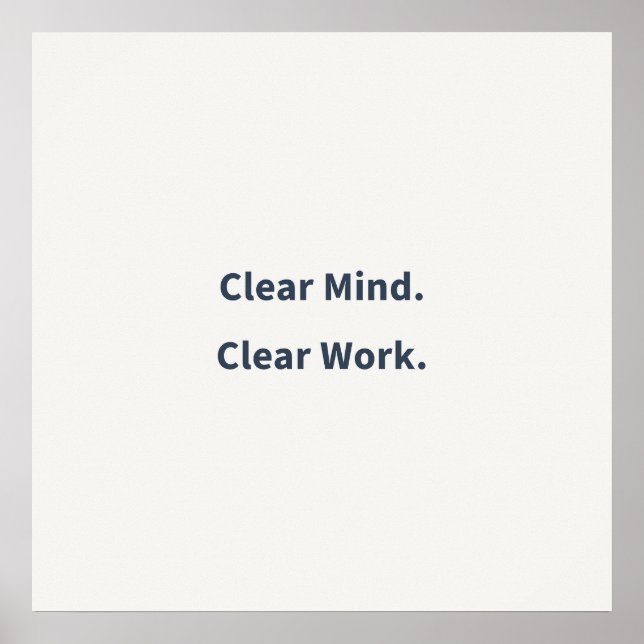 Clear Mind Clear Work Poster (Front)