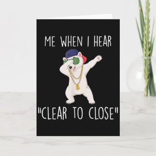 Clear To Close Gift Funny Mortgage Loan Banker Rea Card