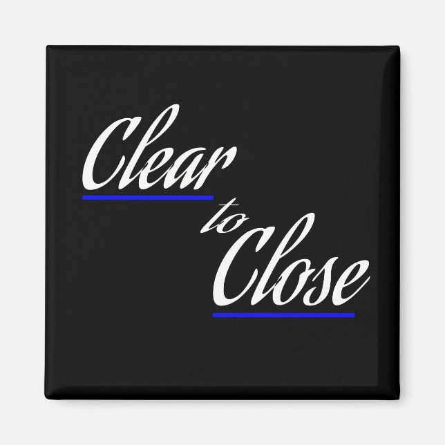 Clear to Close Real Estate Gift Magnet (Front)