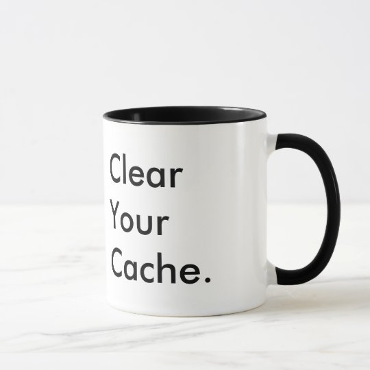 clear your cache tech