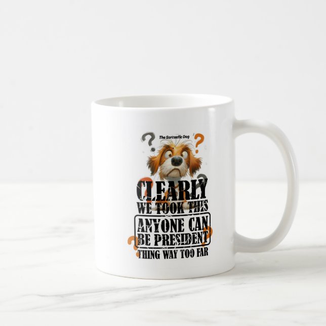 Clearly Anyone Can Be President Coffee Mug (Right)