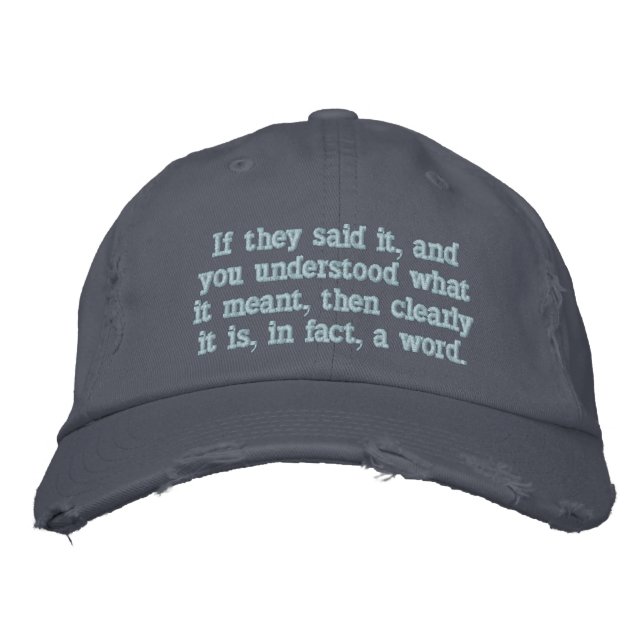 Clearly it is, in fact, a word embroidered baseball cap (Front)