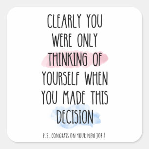 Clearly You Were Only Thinking Of Yourself Square Sticker