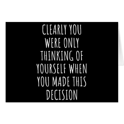 Clearly You Were Only Thinking Of Yourself When Yo (Front Horizontal)